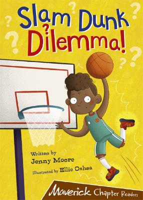 Slam Dunk Dilemma!: (Brown Chapter Reader) - Moore, Jenny