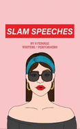 Slam Speeches: 8 Female Writer / Performers