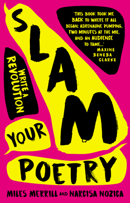 Slam Your Poetry: Write a Revolution - Merrill, Miles, and Nozica, Narcisa