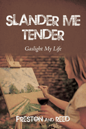 Slander Me Tender: Gaslight My Life