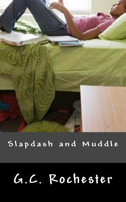 Slapdash and Muddle - Rochester, G C