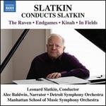Slatkin Conducts Slatkin: The Raven; Edgames; Kinah; In Fields