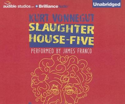 Slaughterhouse-Five - Vonnegut, Kurt, and Franco, James (Read by)