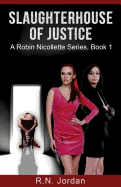 SlaughterHouse of Justice: A Robin Nicollette Series, Book 1