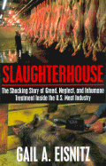 Slaughterhouse: The Shocking Story of Greed, Neglect and Inhumane Treatment Inside Th U.S. Meat Industry