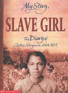Slave Girl: The Diary of Clotee, Virginia, USA 1859