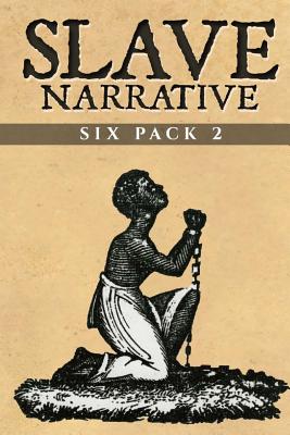 Slave Narrative Six Pack 2 - Craft, Ellen, and Du Bois, W E B, PH.D., and Keckley, Elizabeth