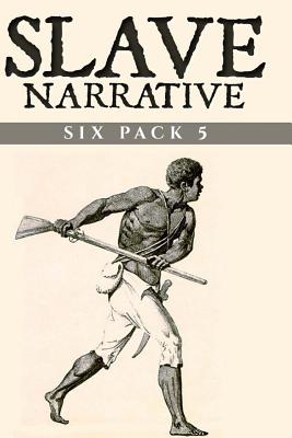 Slave Narrative Six Pack 5 - Ball, Charles, and Beecher, Catharine Esther, and Chesnutt, Charles W