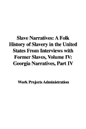 Slave Narratives: A Folk History of Slavery in the United States from Interviews with Former Slaves, Volume IV: Georgia Narratives, Part IV