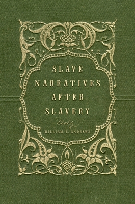 Slave Narratives After Slavery - Andrews, William L (Editor)