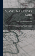 Slave Narratives (XIII): A Folk History of Slavery in the United States from Interviews with Former Slaves Arkansas Narratives; PT. 8