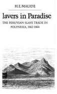 Slavers in Paradise: The Peruvian Slave Trade in Polynesia, 1862-1864 - Maude, H E