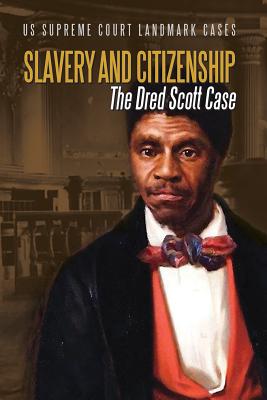 Slavery and Citizenship: The Dred Scott Case - Herda, D J