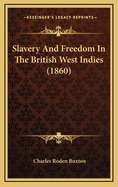 Slavery and Freedom in the British West Indies (1860)