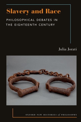 Slavery and Race: Philosophical Debates in the Eighteenth Century - Jorati, Julia