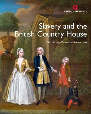 Slavery and the British Country House - Dresser, Madge (Editor), and Hann, Andrew (Editor)
