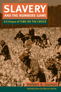 Slavery and the Numbers Game: A Critique of Time on the Cross
