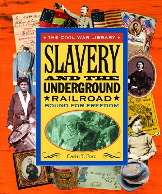 Slavery and the Underground Railroad: Bound for Freedom - Ford, Carin T