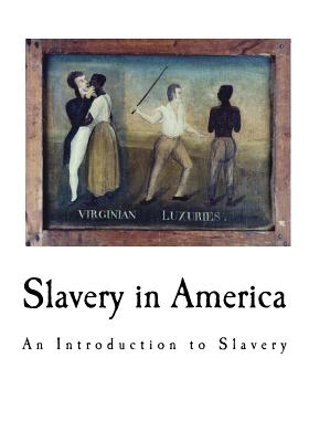 Slavery in America - Weld, Theodore Dwight