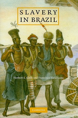 Slavery in Brazil - Klein, Herbert S, and Luna, Francisco Vidal