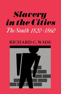Slavery in the Cities: The South 1820-1860