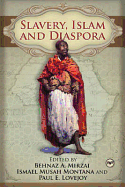 Slavery, Islam and Diaspora. Edited by Behnaz A. Mirzai, Ismael Musah Montana, and Paul E. Lovejoy - Mirzai, Behnaz A