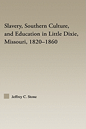 Slavery, Southern Culture, and Education in Little Dixie, Missouri, 1820-1860