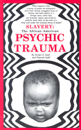 Slavery: The African American Psychic Trauma