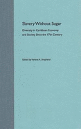 Slavery Without Sugar: Diversity in Caribbean Economy and Society Since the 17th Century
