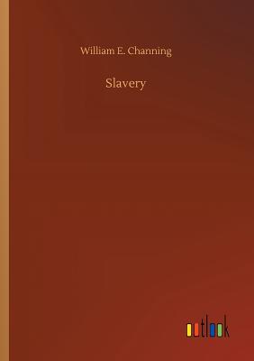 Slavery - Channing, William E