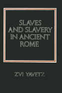 Slaves and Slavery in Ancient Rome