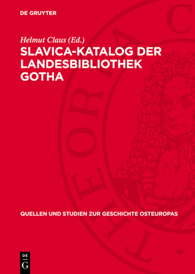 Slavica-Katalog Der Landesbibliothek Gotha - Claus, Helmut (Editor)