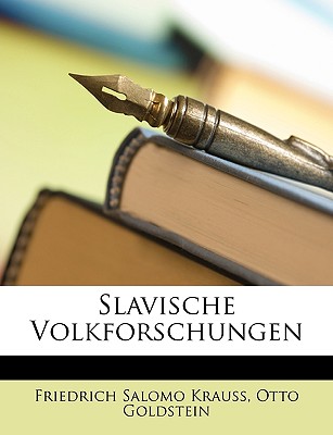 Slavische Volkforschungen - Krauss, Friedrich Salomo, and Goldstein, Otto