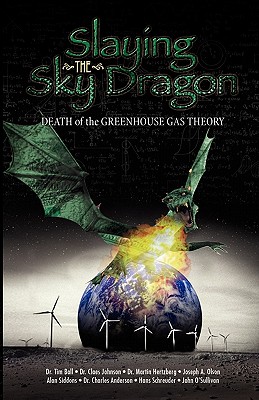 Slaying the Sky Dragon - Death of the Greenhouse Gas Theory - O'Sullivan, John, and Schreuder, Hans, and Johnson, Claes