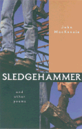 Sledgehammer: And Other Poems