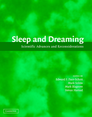Sleep and Dreaming: Scientific Advances and Reconsiderations - Pace-Schott, Edward F (Editor), and Solms, Mark (Editor), and Blagrove, Mark (Editor)