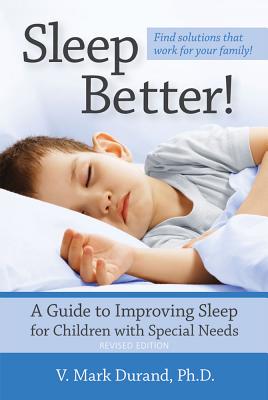 Sleep Better!: A Guide to Improving Sleep for Children with Special Needs - Durand, V Mark, PhD