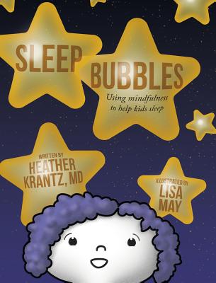 Sleep Bubbles: Using mindfulness to help kids sleep - Krantz, Heather
