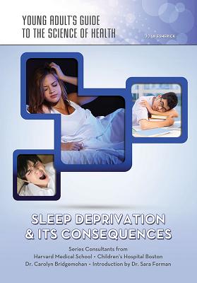 Sleep Deprivation & Its Consequences - Esherick, Joan