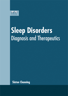 Sleep Disorders: Diagnosis and Therapeutics - Channing, Slaton (Editor)