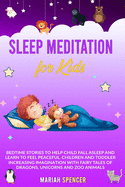 Sleep meditation for kids: Bedtime Stories to help child fall asleep and learn to feel peaceful. Children and toddler increasing Imagination with fairy tales of Dragons, Unicorns and Zoo Animals