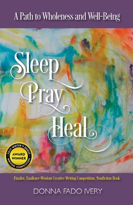 Sleep, Pray, Heal: A Path to Wholeness and Well-Being - 
