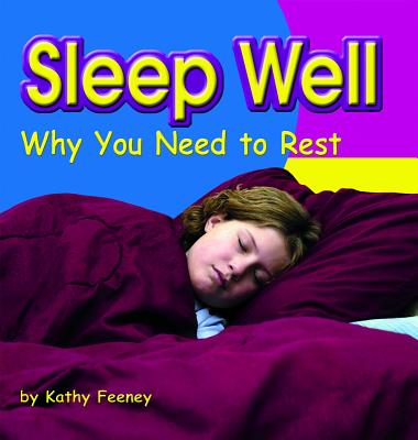 Sleep Well: Why You Need to Rest - Feeney, Kathy