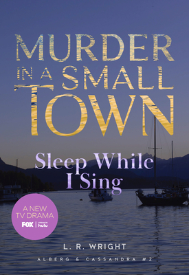 Sleep While I Sing: Murder in a Small Town - Wright, L R