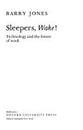 Sleepers, Wake!: Technology and the Future of Work - Jones, Mari C, Dr., and Jones, Barry
