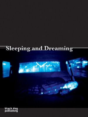 Sleeping and Dreaming - Raulff, Helga (Editor), and Dorrmann, Michael (Editor), and Peto, James (Editor)