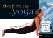 Sleeping Bag Yoga: Stretch! Relax! Energize! for Hikers, Bikers, and Paddlers - Widman, Erin