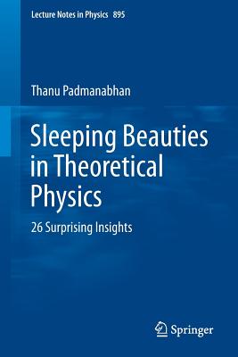 Sleeping Beauties in Theoretical Physics: 26 Surprising Insights - Padmanabhan, Thanu