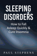 Sleeping Disorders: How to Fall Asleep Quickly & Cure Insomnia
