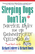 Sleeping Dogs Don't Lay: Practical Advice for the Grammatically Challenged*and That's No Lie